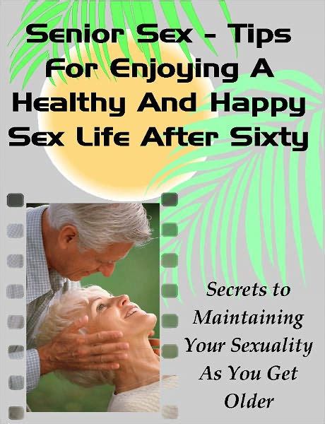 mature srx|Sex after 60 or 70 can be just as satisfying: 6 tips from a sex.